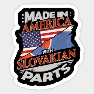 Made In America With Slovakian Parts - Gift for Slovakian From Slovakia Sticker